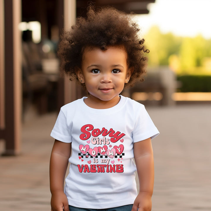 Sorry Girl's Mommy Is My Valentines Toddler Size 2T-6T T-Shirt